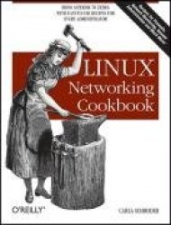 Linux Networking Cookbook - From Asterisk to Zebra with Easy-To-Use Recipes