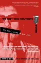 We Got the Neutron Bomb - The Untold Story of L.A. Punk