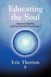 Educating the Soul - Spiritual Healing and Our Eternal Psychology