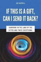 If This is a Gift, Can I Send it Back? - Surviving in the Land of the Gifted and Twice Exceptional