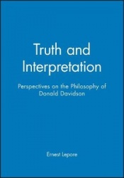 Truth and Interpretation - Perspectives on the Philosophy of Donald Davidson