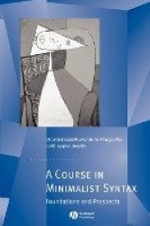 A Course in Minimalist Syntax - Foundations and Prospects