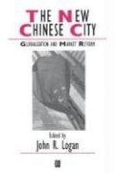The New Chinese City - Globalization and Market Reform