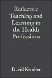 Reflective Teaching and Learning in the Health Professions - Action Research in Professional Education
