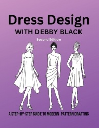Dress Design with Debby Black - A Step-By-Step Guide To Modern Pattern Drafting