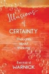 Illusions of Certainty - thoughts about thinking