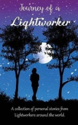 Journey of a Lightworker - A collection of personal stories from Lightworkers around the world