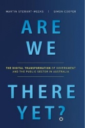 Are We There Yet? - The Digital Transformation of Government and the Public Service in Australia