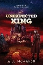 The Unexpected King - Volume Two of the Raspero Chronicles
