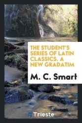The Student's Series of Latin Classics. a New Gradatim