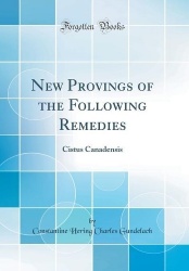 New Provings of the Following Remedies - Cistus Canadensis (Classic Reprint)