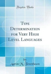 Type Determination for Very High Level Languages (Classic Reprint)