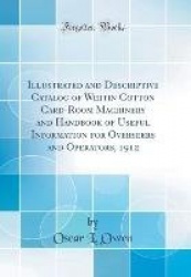 Illustrated and Descriptive Catalog of Whitin Cotton Card-Room Machinery and Handbook of Useful Information for Overseers and Op