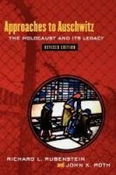 Approaches to Auschwitz, Revised Edition - The Holocaust and Its Legacy