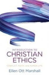 Introduction to Christian Ethics - Conflict, Faith, and Human Life