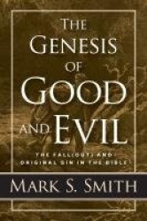 The Genesis of Good and Evil - The Fall(out) and Original Sin in the Bible