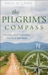 The Pilgrim's Compass - Finding and Following the God We Seek