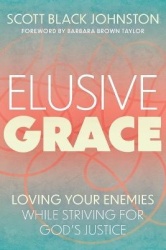 Elusive Grace - Loving Your Enemies While Striving for God’s Justice