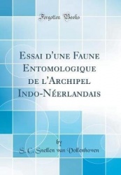 Essai D'Une Faune Entomologique de L'Archipel Indo-Néerlandais (Classic Reprint)
