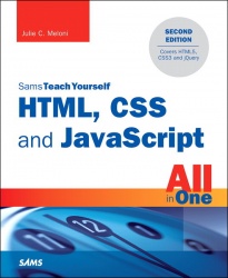 HTML, CSS and JavaScript All in One, Sams Teach Yourself - Covering HTML5, CSS3, and jQuery