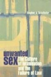 Unwanted Sex - The Culture of Intimidation & The Failure of Law