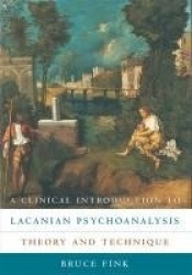 A Clinical Introduction to Lacanian Psychoanalysis - Theory and Technique