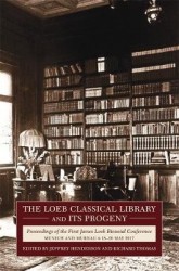 The Loeb Classical Library and Its Progeny - Proceedings of the First James Loeb Biennial Conference, Munich and Murnau 18–20 Ma