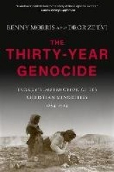 The Thirty-Year Genocide - Turkey’s Destruction of Its Christian Minorities, 1894–1924