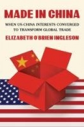 Made in China - When US-China Interests Converged to Transform Global Trade
