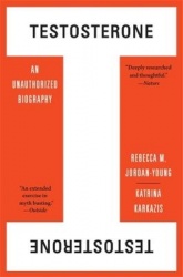 Testosterone - An Unauthorized Biography