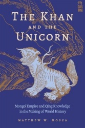 The Khan and the Unicorn - Mongol Empire and Qing Knowledge in the Making of World History