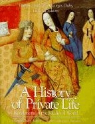 A History of Private Life, Volume II: Revelations of the Medieval World