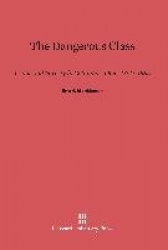 The Dangerous Class - Crime and Poverty in Columbus, Ohio, 1860-1885