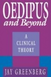 Oedipus and Beyond - A Clinical Theory