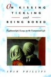 On Kissing, Tickling & Being Bored - Psychoanalytic Essays on the Unexamined Life (Cobe) (Paper)