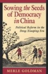 Sowing the Seeds of Democracy in China - Political Reform in the Deng Xiaoping Era