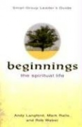 Beginnings: The Spiritual Life Small Group Leader's Guide