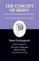 Concept of Irony, with Continual Reference to Socrates/Notes of Schelling`s Berlin Lectures