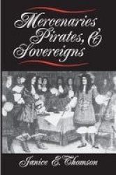 Mercenaries, Pirates, and Sovereigns - State-Building and Extraterritorial Violence in Early Modern Europe