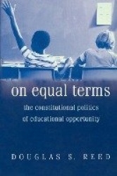On Equal Terms - The Constitutional Politics of Educational Opportunity