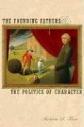 The Founding Fathers and the Politics of Character