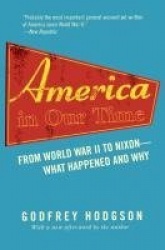 America in Our Time - From World War II to Nixon--What Happened and Why