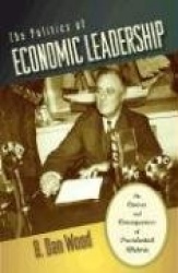 The Politics of Economic Leadership: The Causes and Consequences of Presidential Rhetoric
