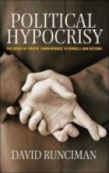 Political Hypocrisy - The Mask of Power, from Hobbes to Orwell and Beyond