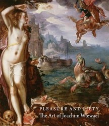 Pleasure and Piety - The Art of Joachim Wtewael