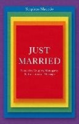Just Married - Same-Sex Couples, Monogamy, and the Future of Marriage