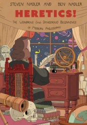 Heretics! - The Wondrous (and Dangerous) Beginnings of Modern Philosophy
