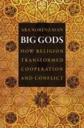 Big Gods - How Religion Transformed Cooperation and Conflict
