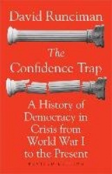 The Confidence Trap - A History of Democracy in Crisis from World War I to the Present - Revised Edition