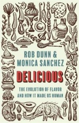 Delicious - The Evolution of Flavor and How It Made Us Human